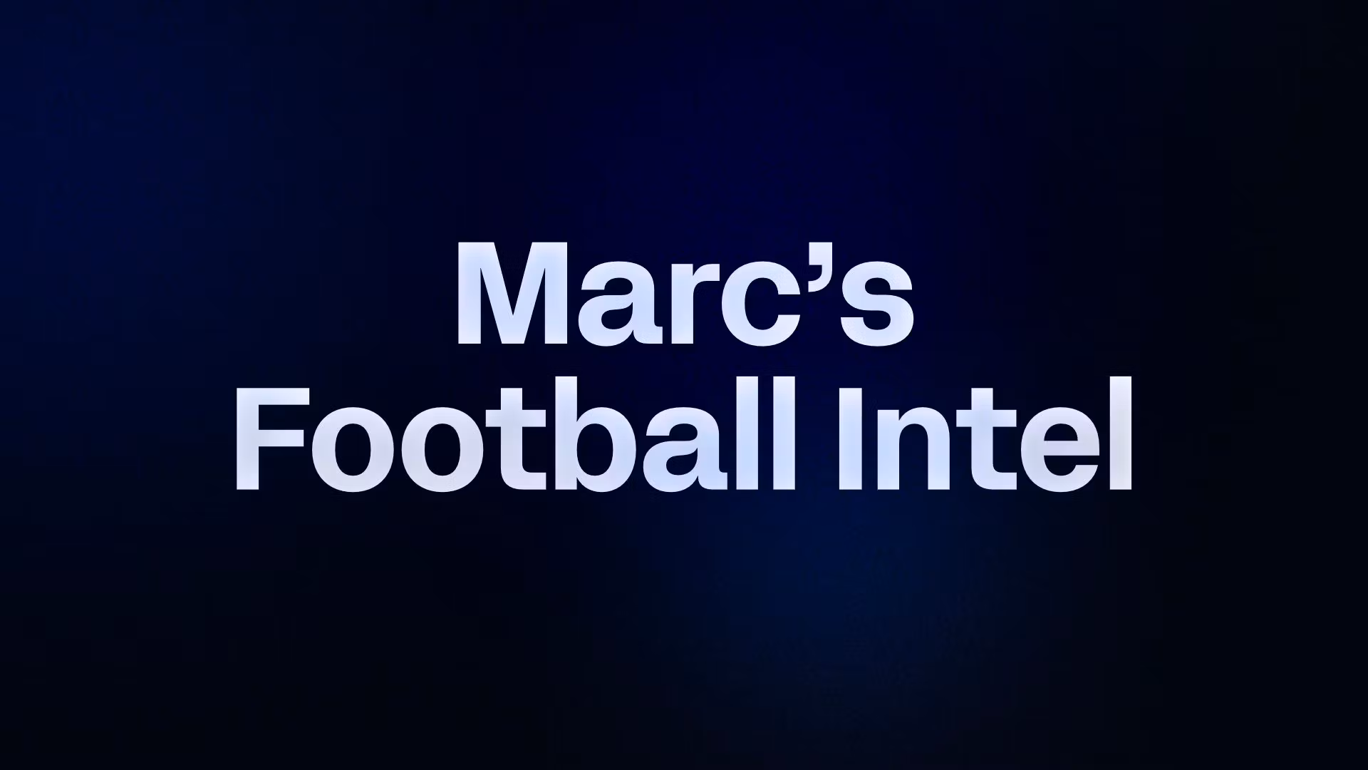Marc’s Football Intel