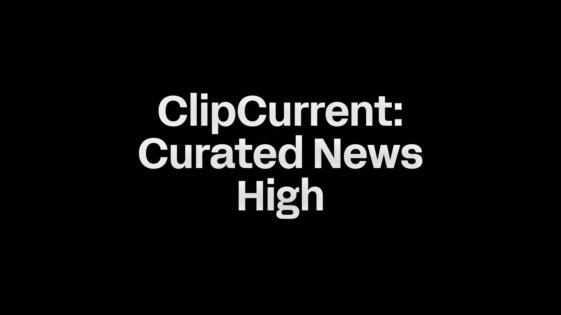 ClipCurrent: Curated News High