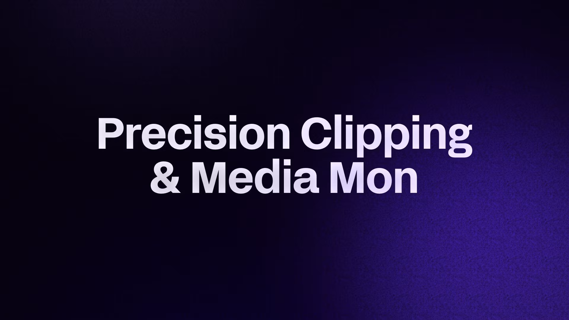 Precision Clipping & Media Mon