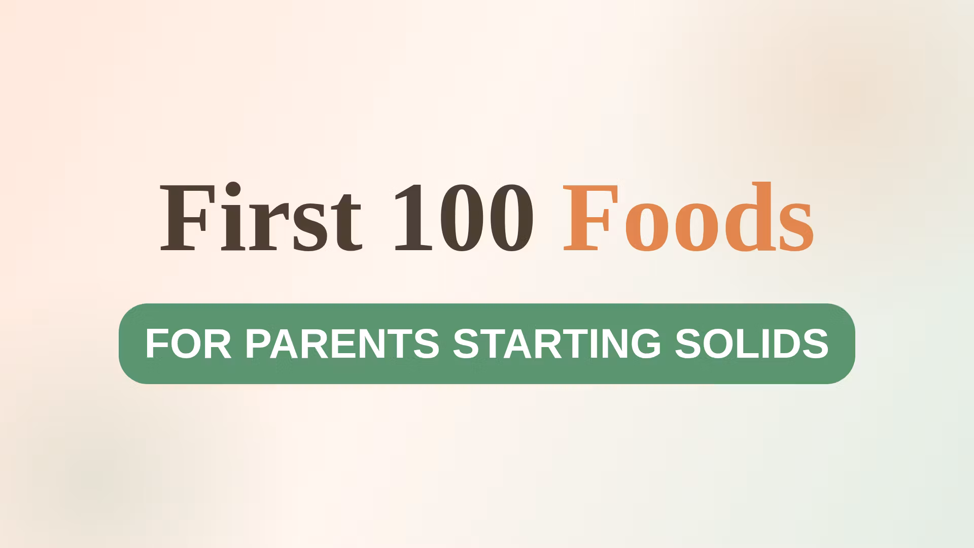 First 100 Foods 🥄