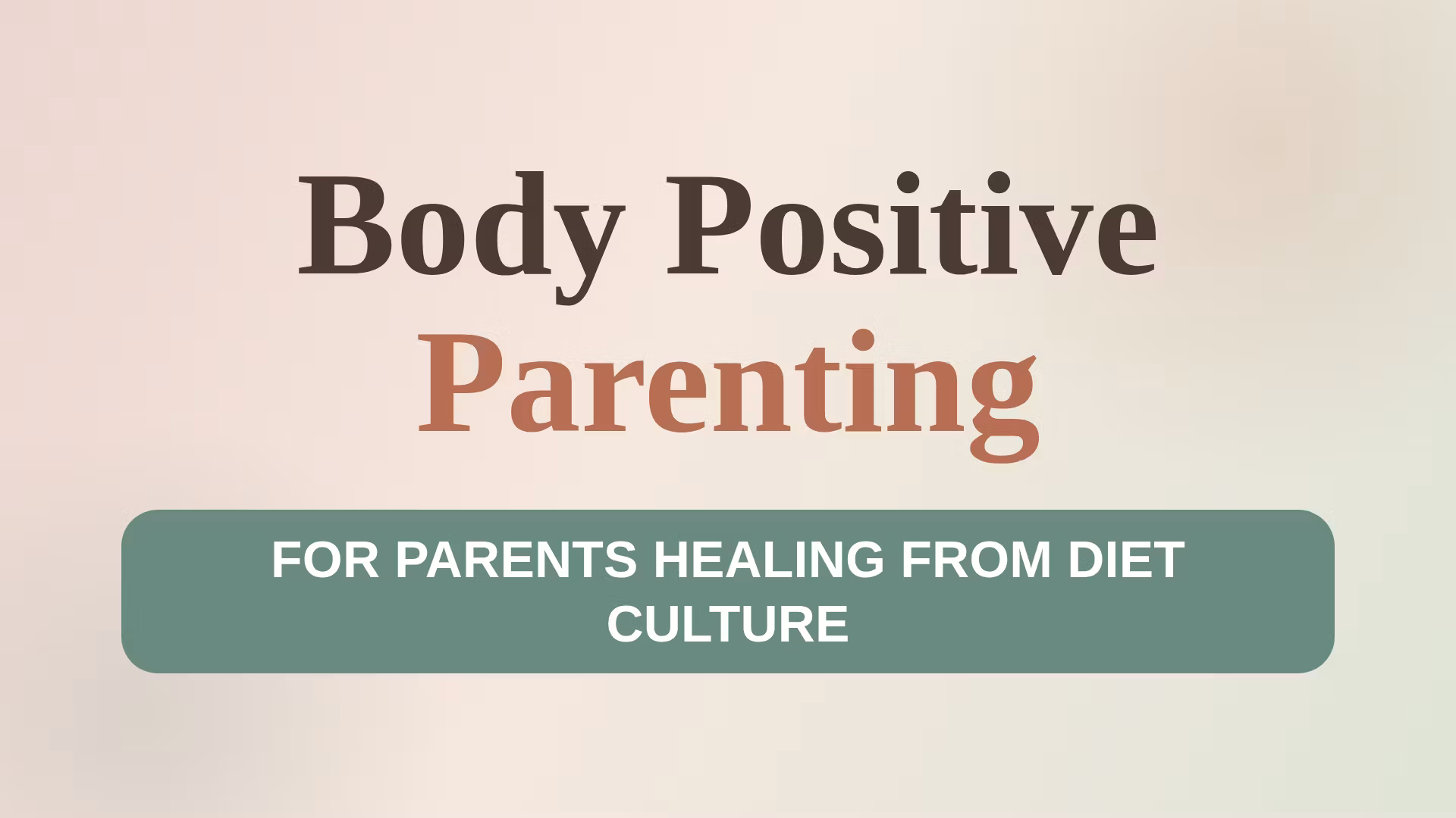  Body Positive Parenting 🌸