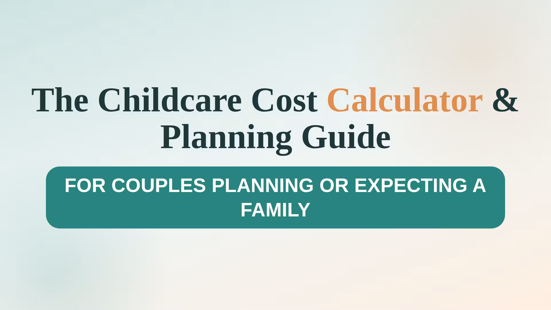 The Childcare Cost Calculator & Planning Guide 👶