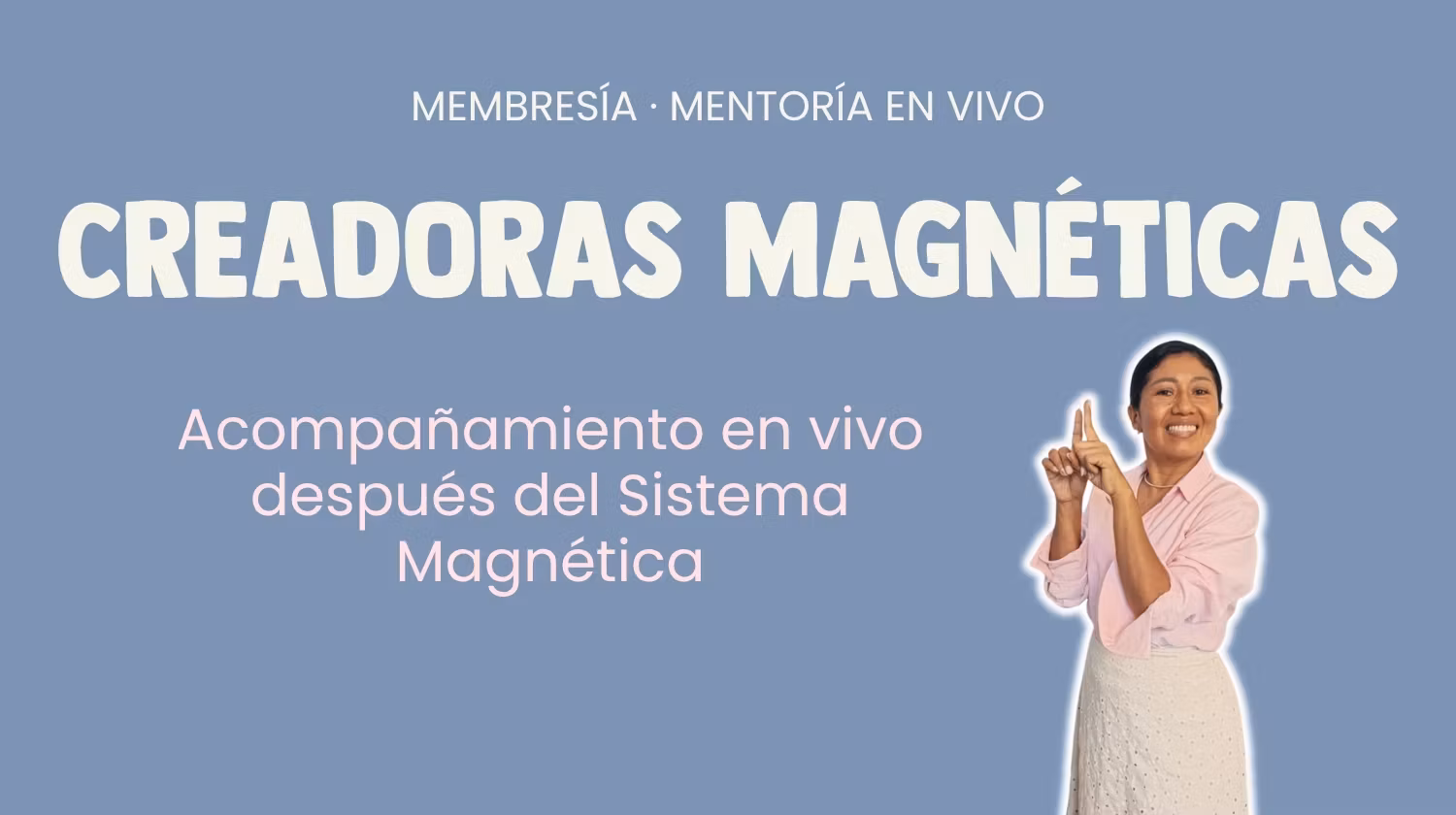  Creadoras Magnéticas (Membresía)
