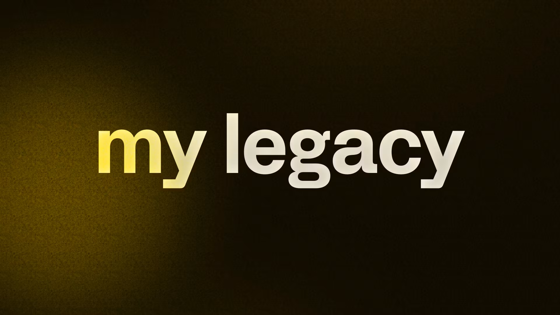 my legacy 