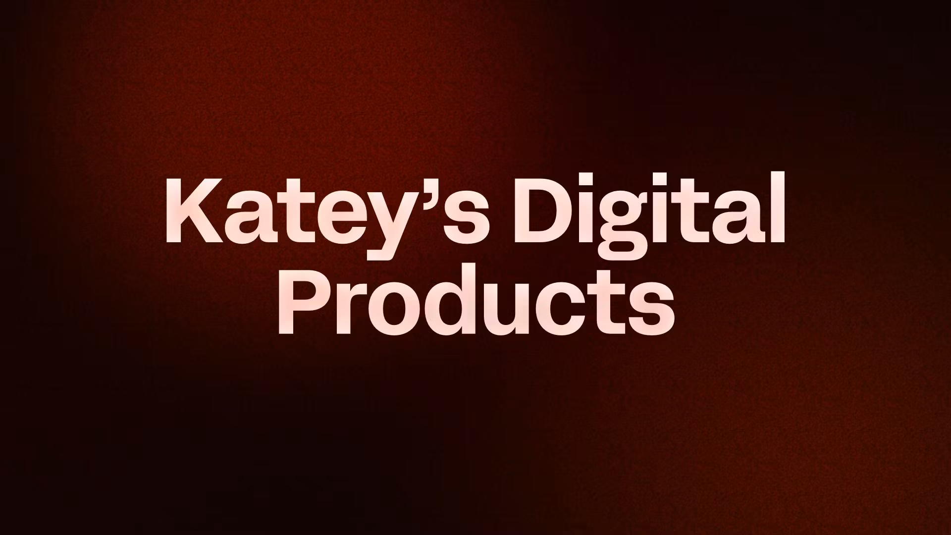 Katey’s Digital Products
