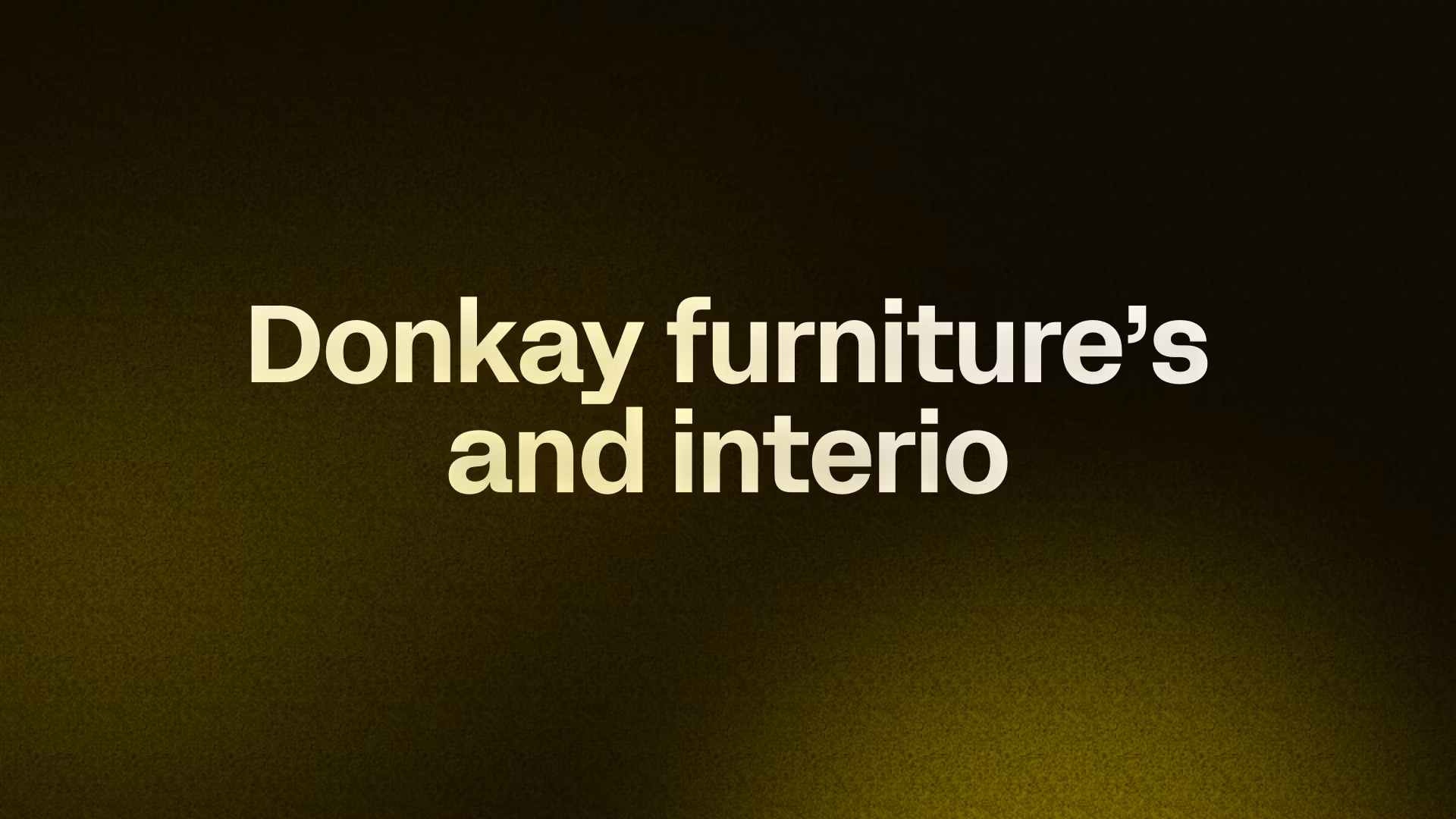 Donkay furniture’s and interio