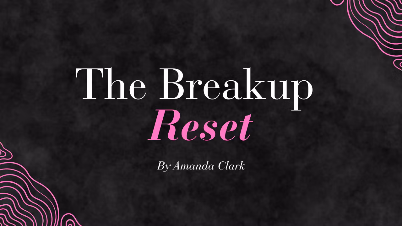 The Breakup Reset