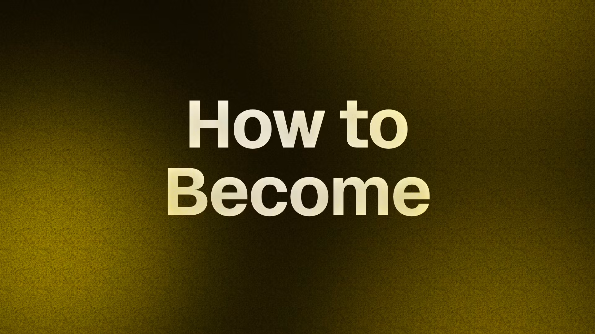 How to Become