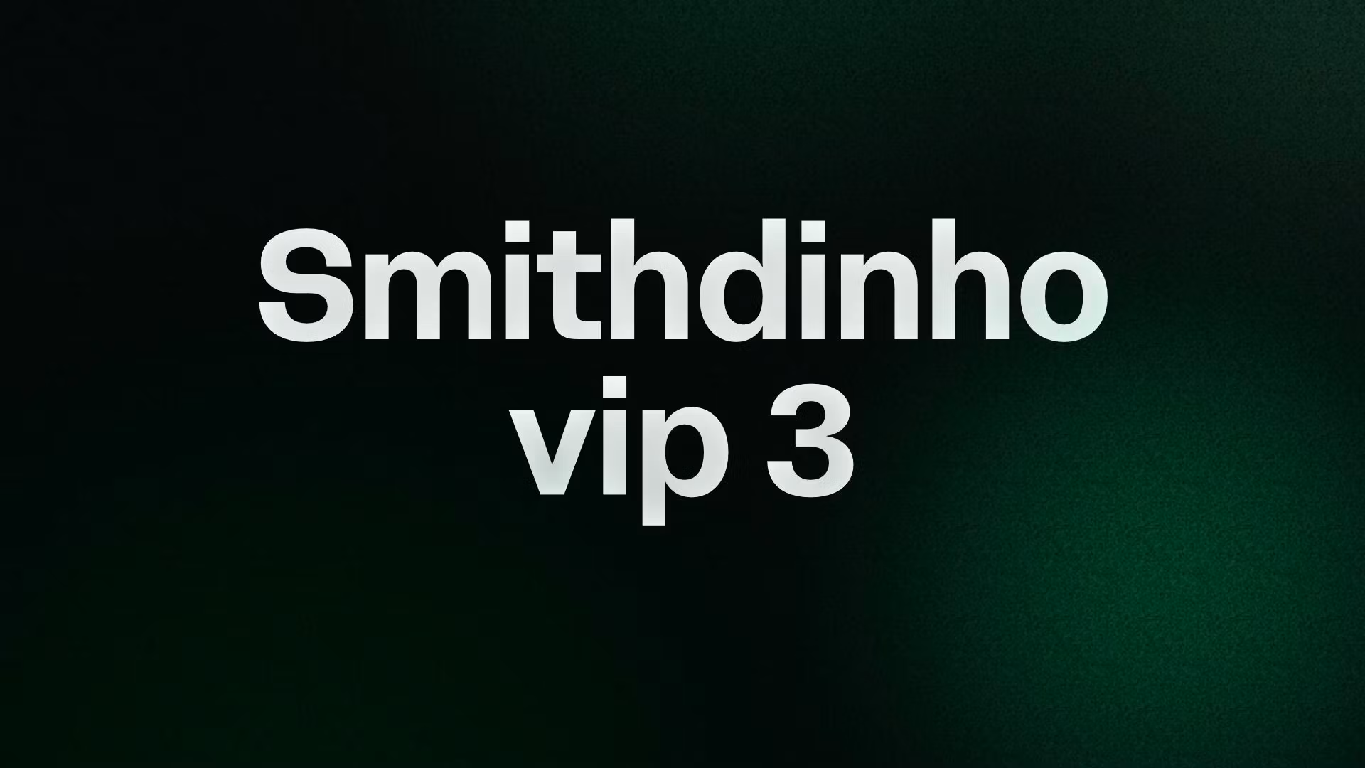 Smithdinho vip 3
