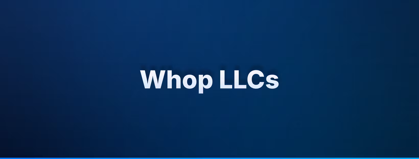 Whop LLCs