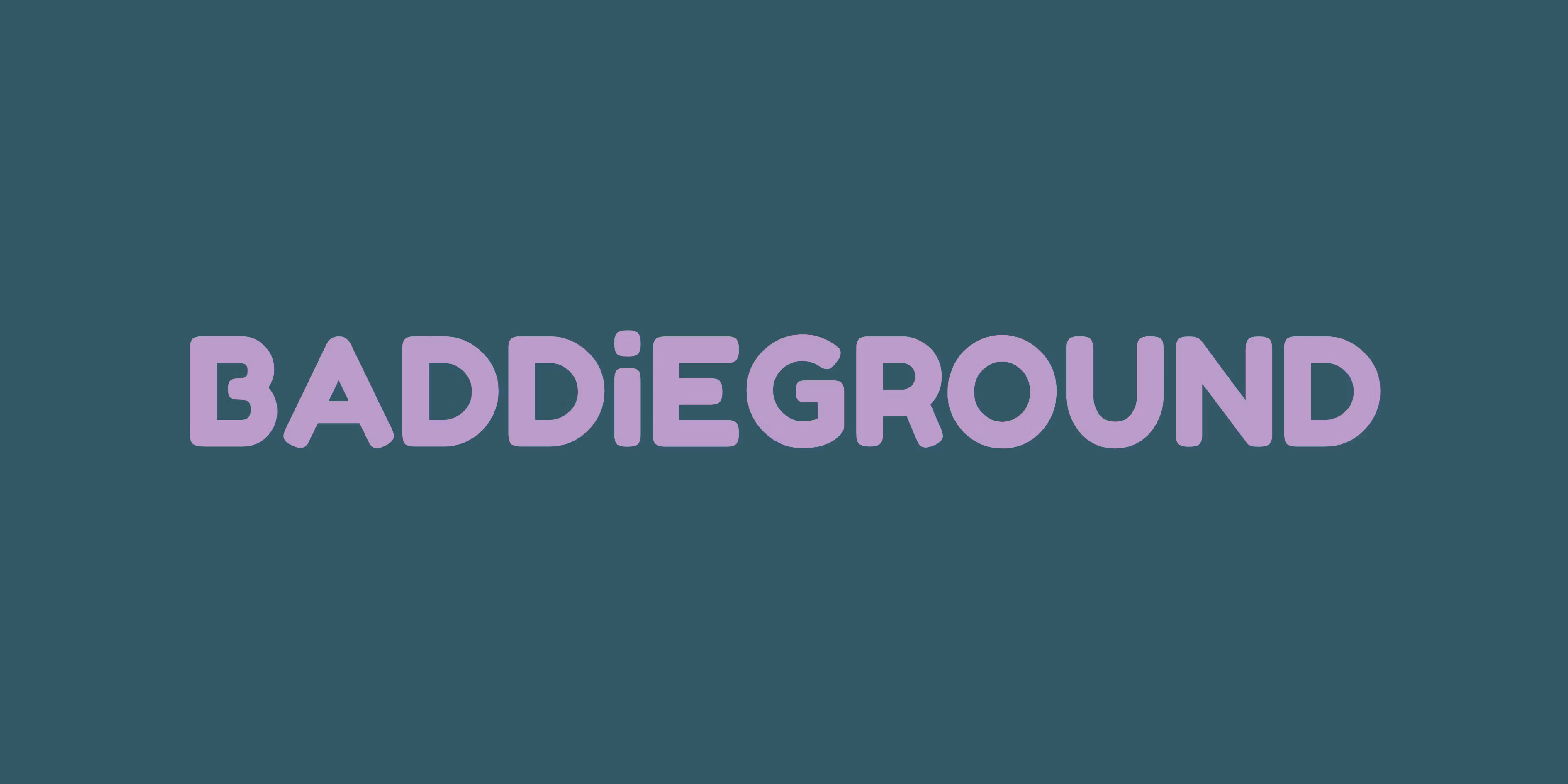 BADDiEGROUND