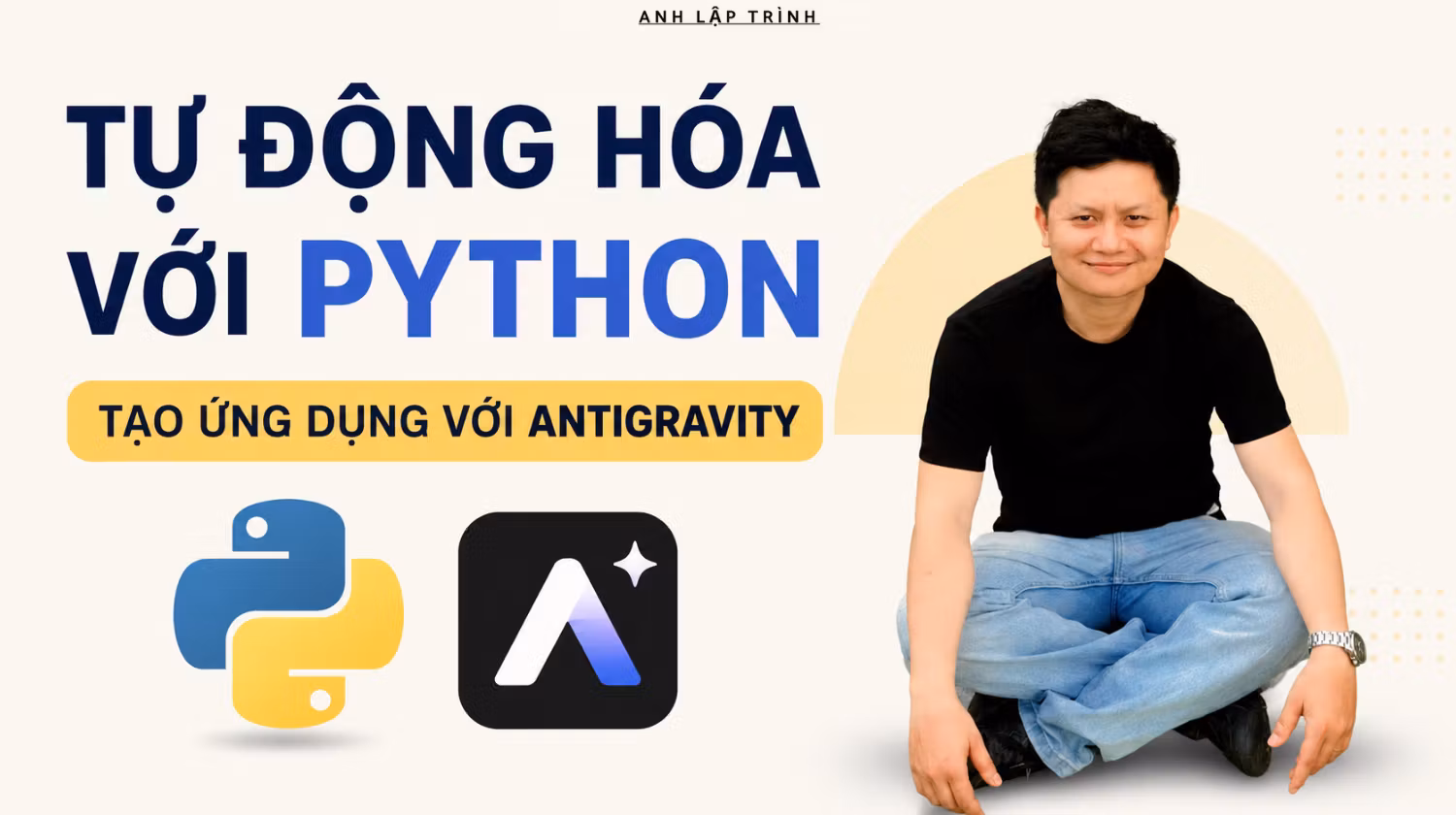 Tự Động Hóa Với Python: Tạo Ứng Dụng Với Antigravity