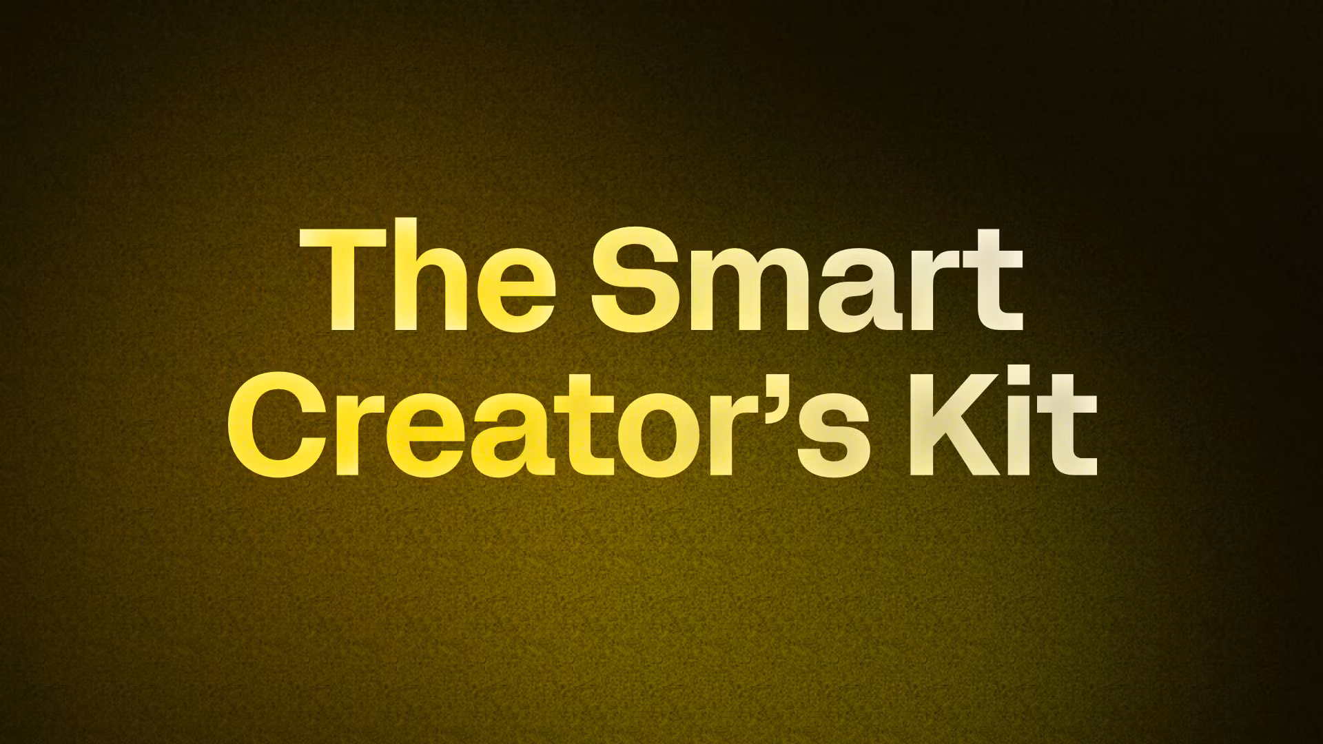 The Smart Creator’s Kit