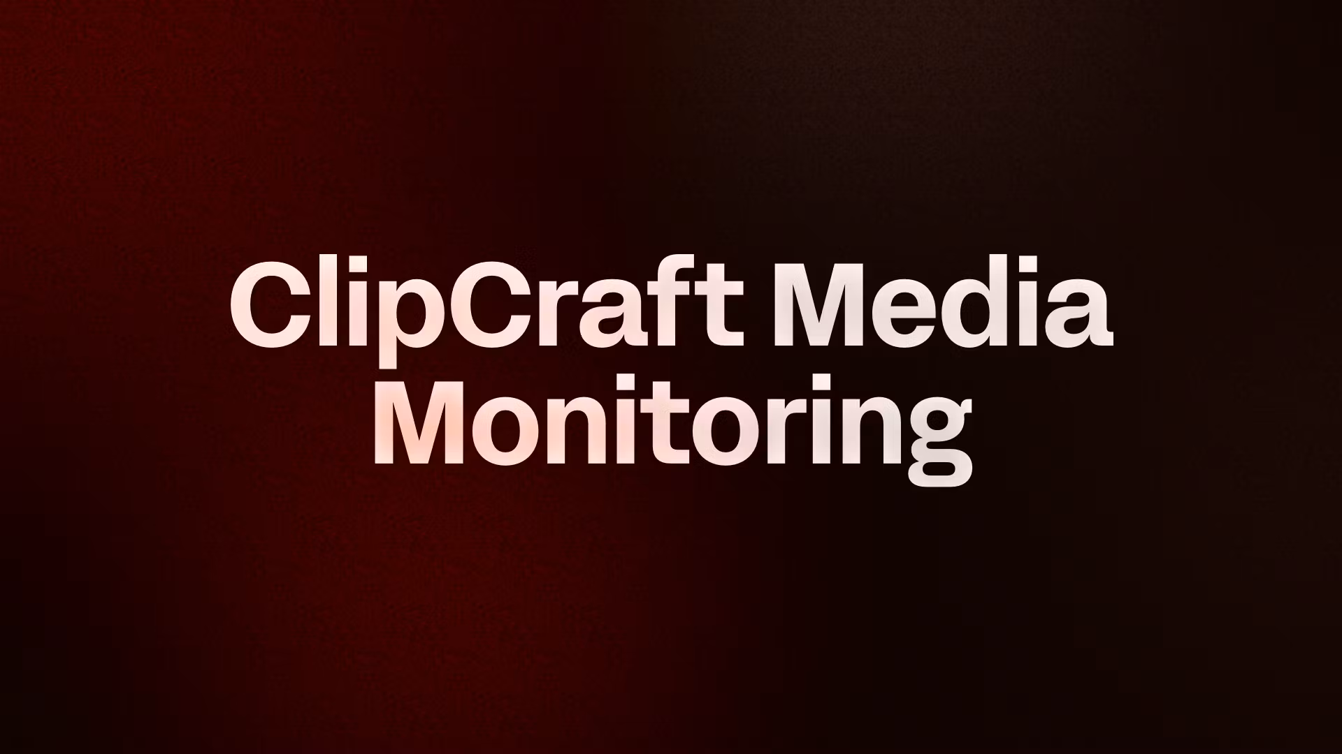 ClipCraft Media Monitoring