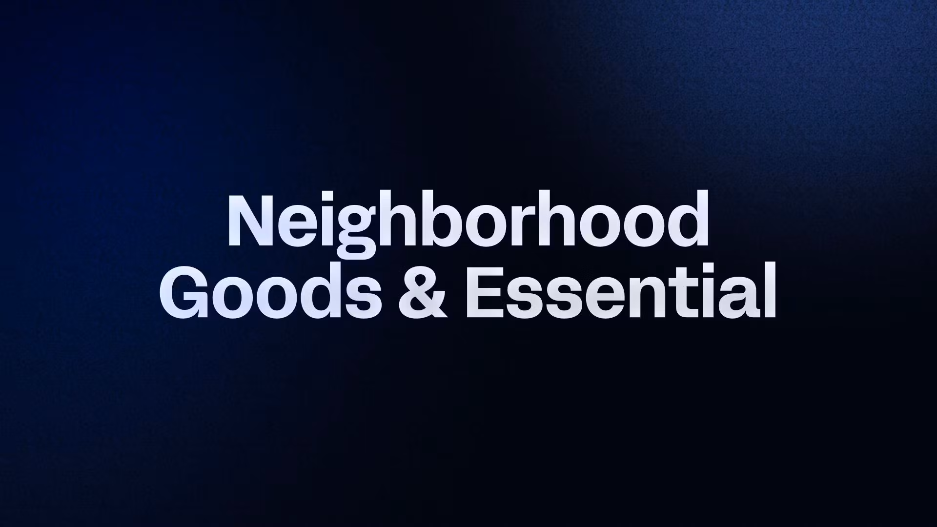 Neighborhood Goods & Essential