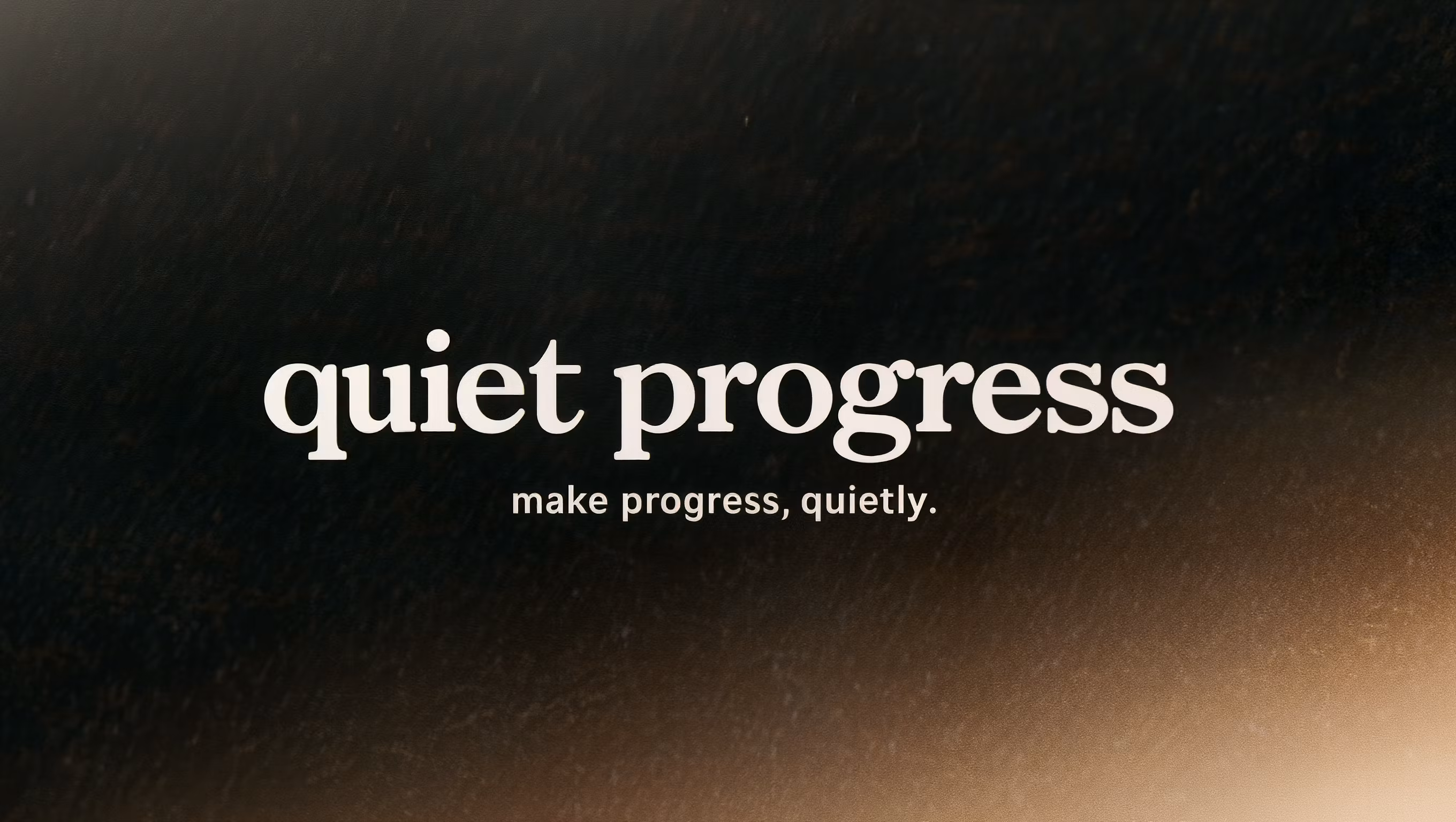 Quiet Progress