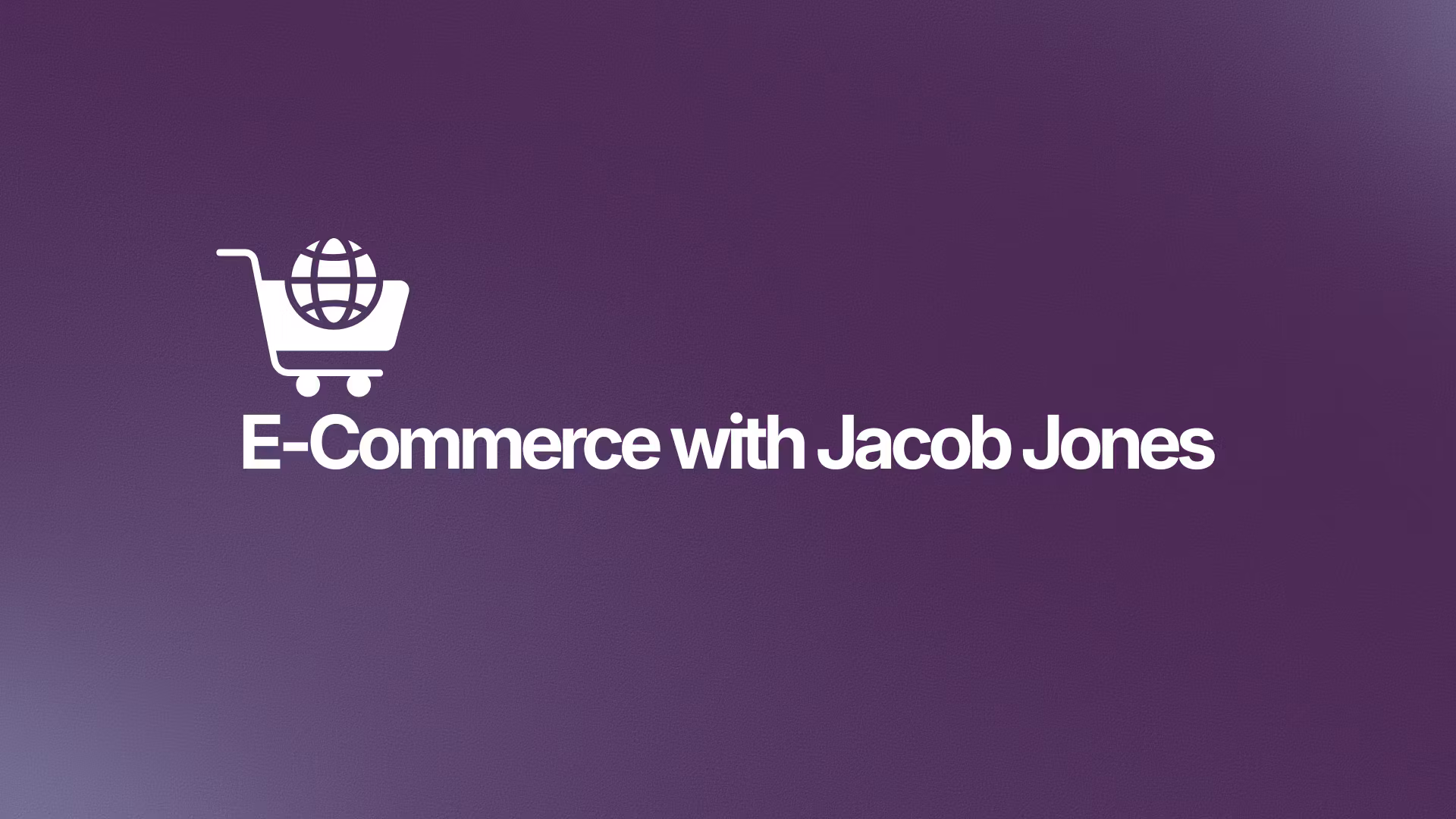 E-Commerce With Jacob Jones