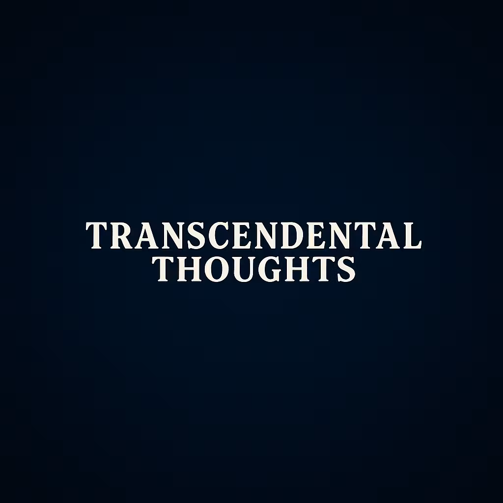 Transcendental Thoughts