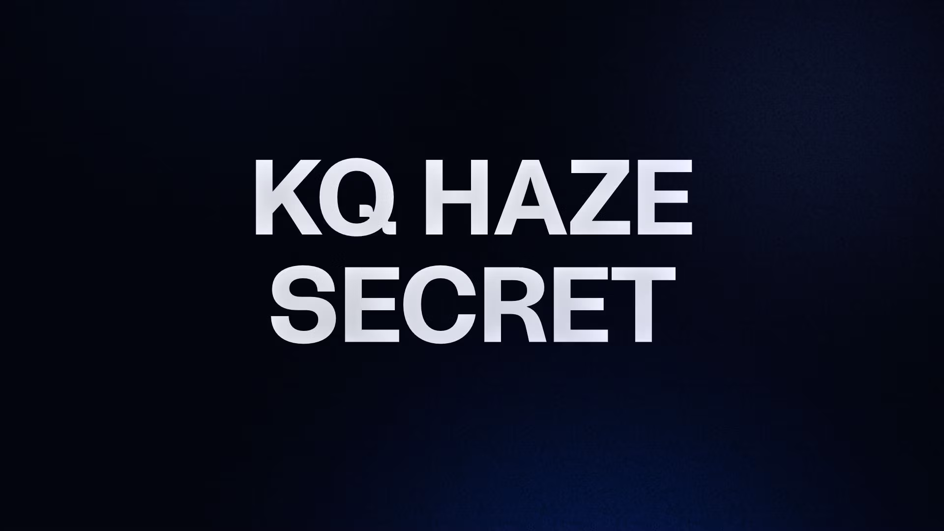 KQ HAZE SECRET
