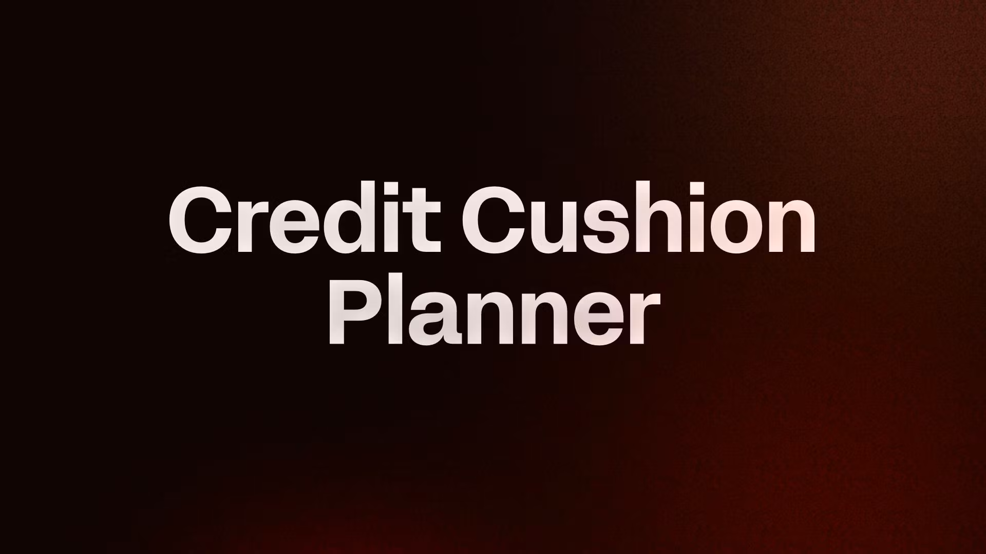 Credit Cushion Planner