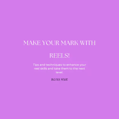 Make Your Mark With Reels