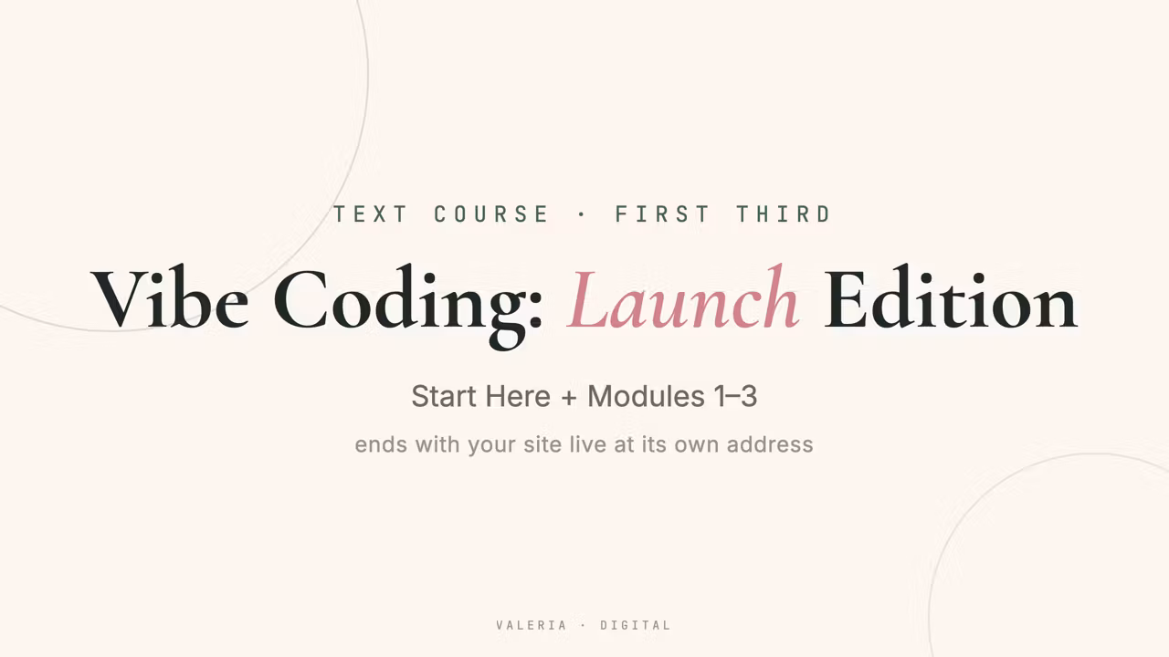 Vibe Coding: Launch Edition (Start + Modules 1-3)