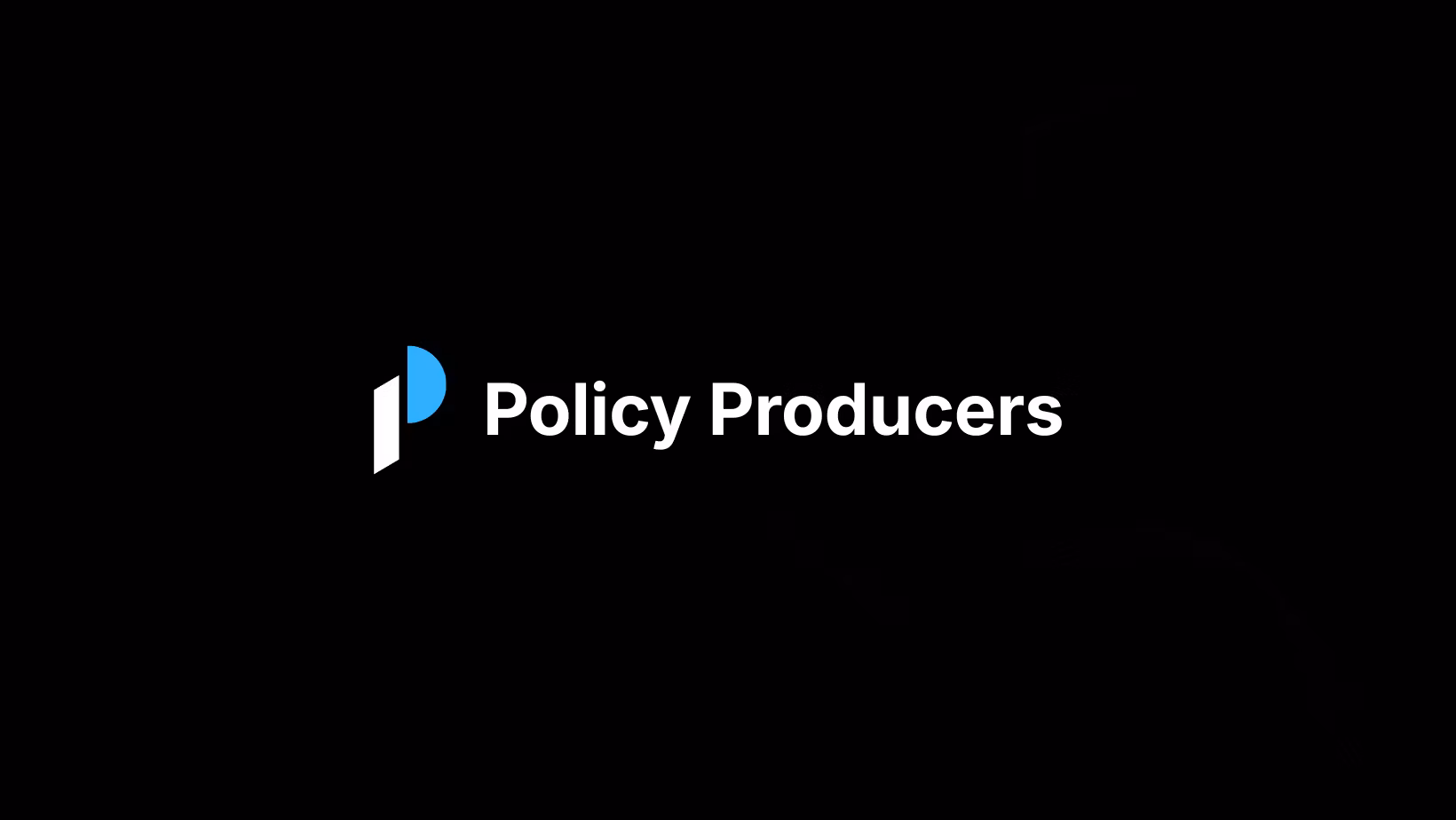 Policy Producers™