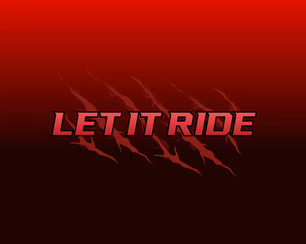 LET IT RIDE 