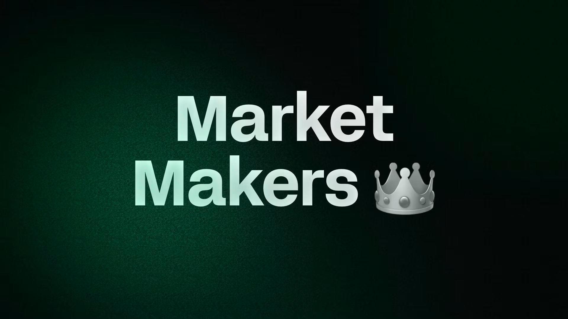 Market Makers 👑