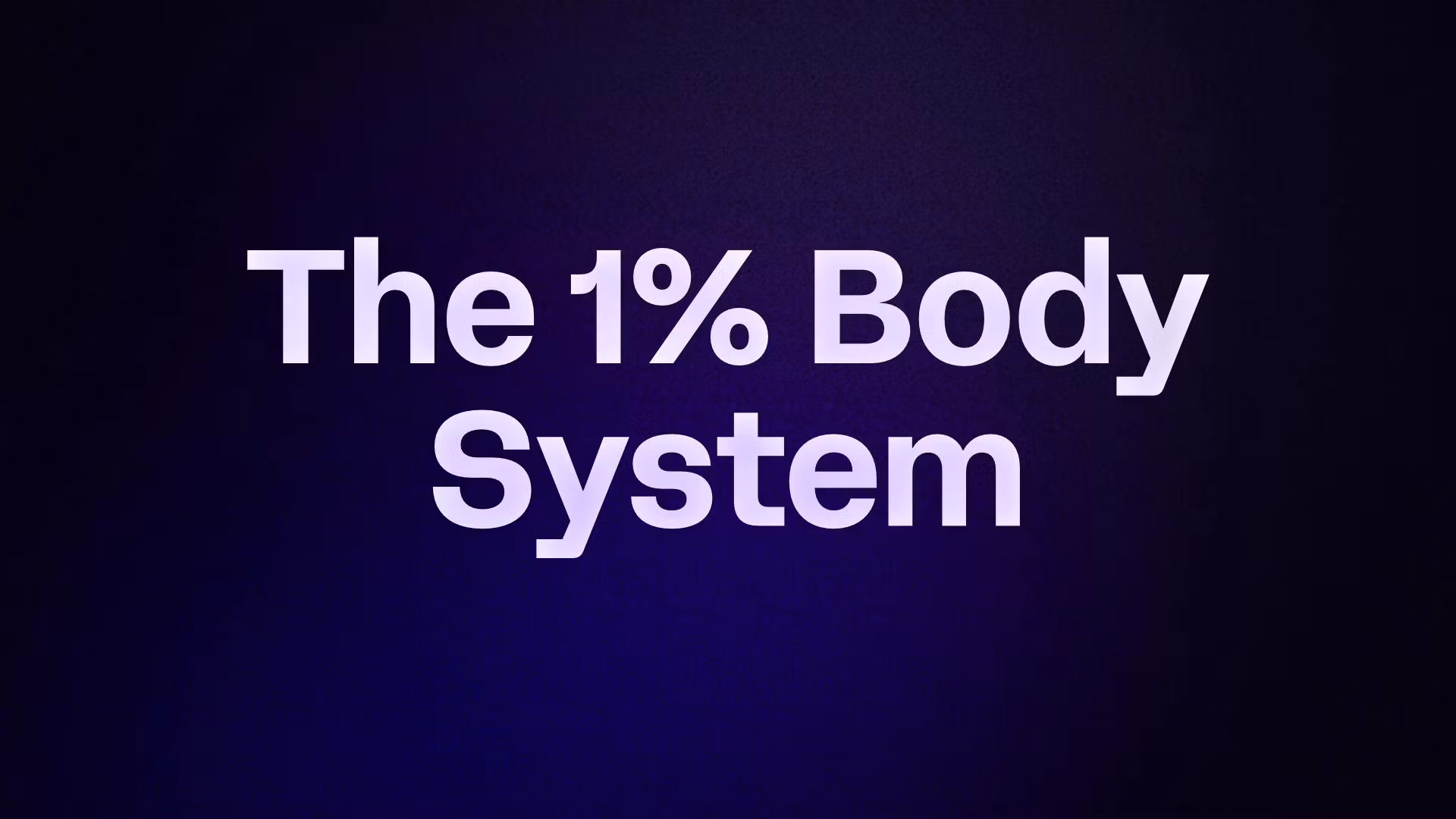 The 1% Body System
