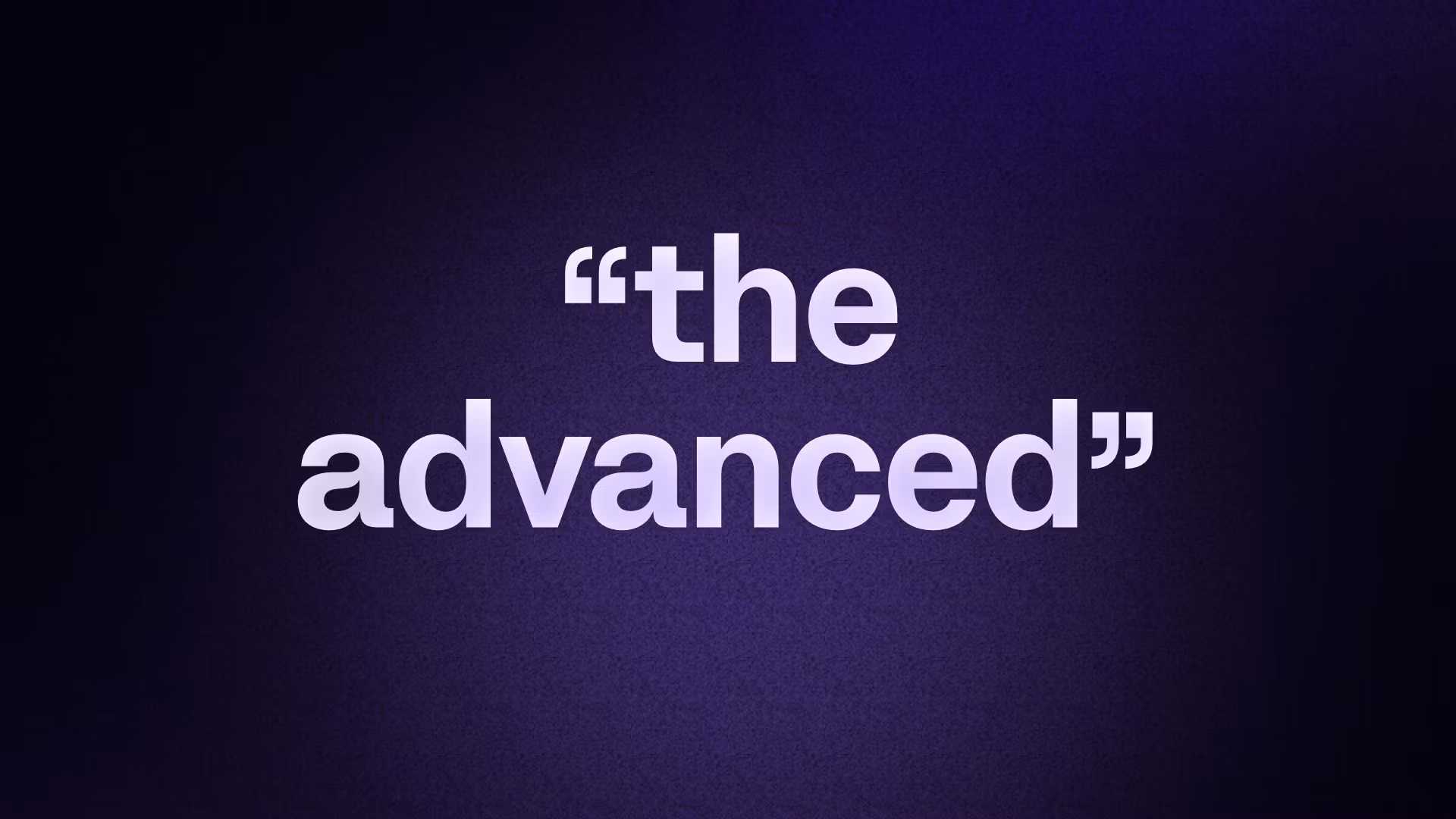 “the advanced”