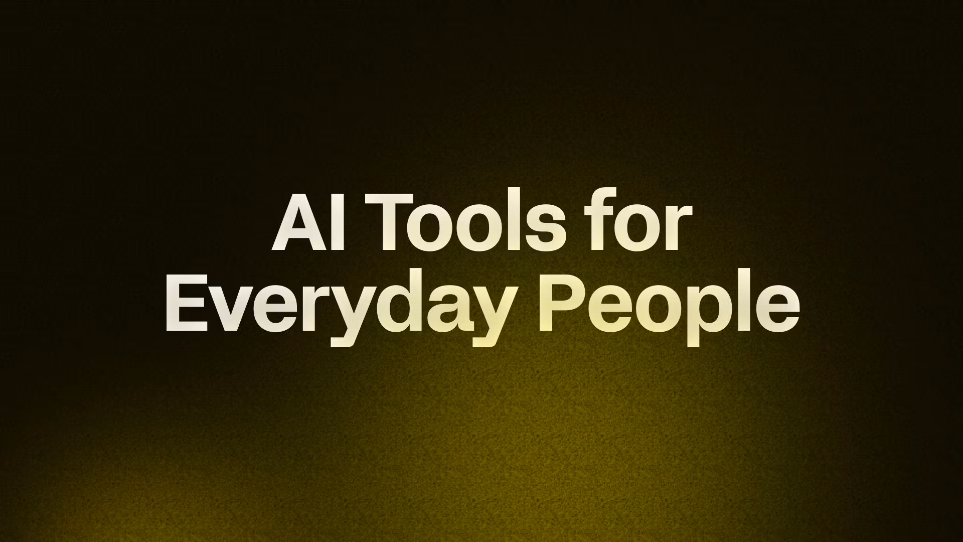 AI Tools for Everyday People