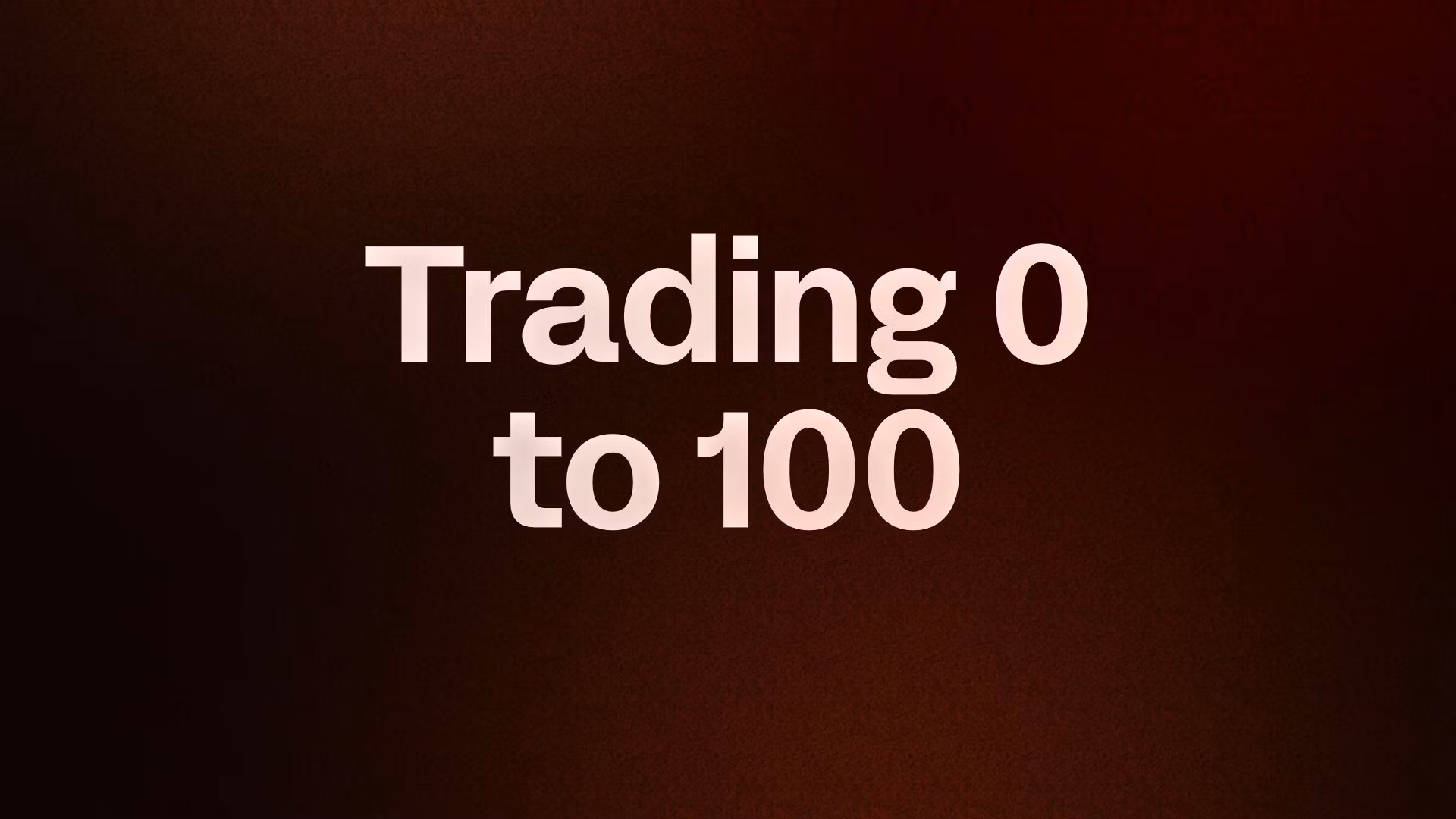 Trading 0 to 100