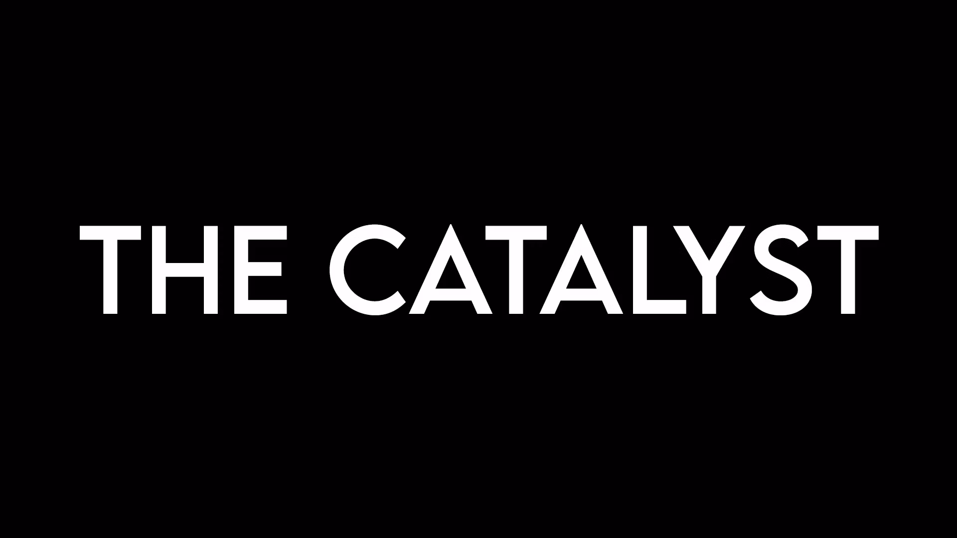 THE CATALYST