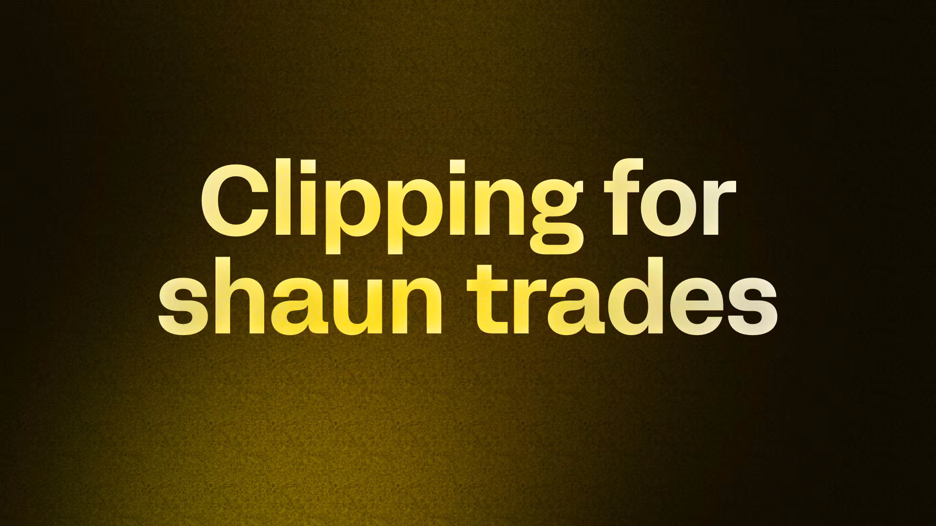 Clipping for shaun trades