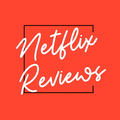 Netflix Reviews