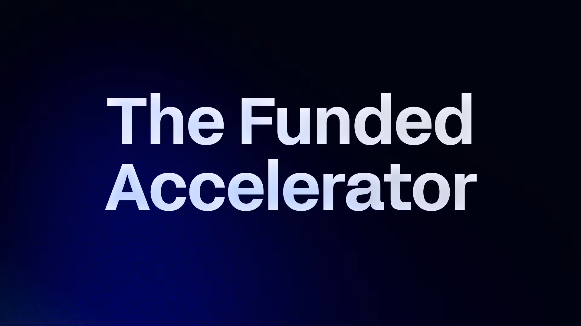 The Funded Accelerator