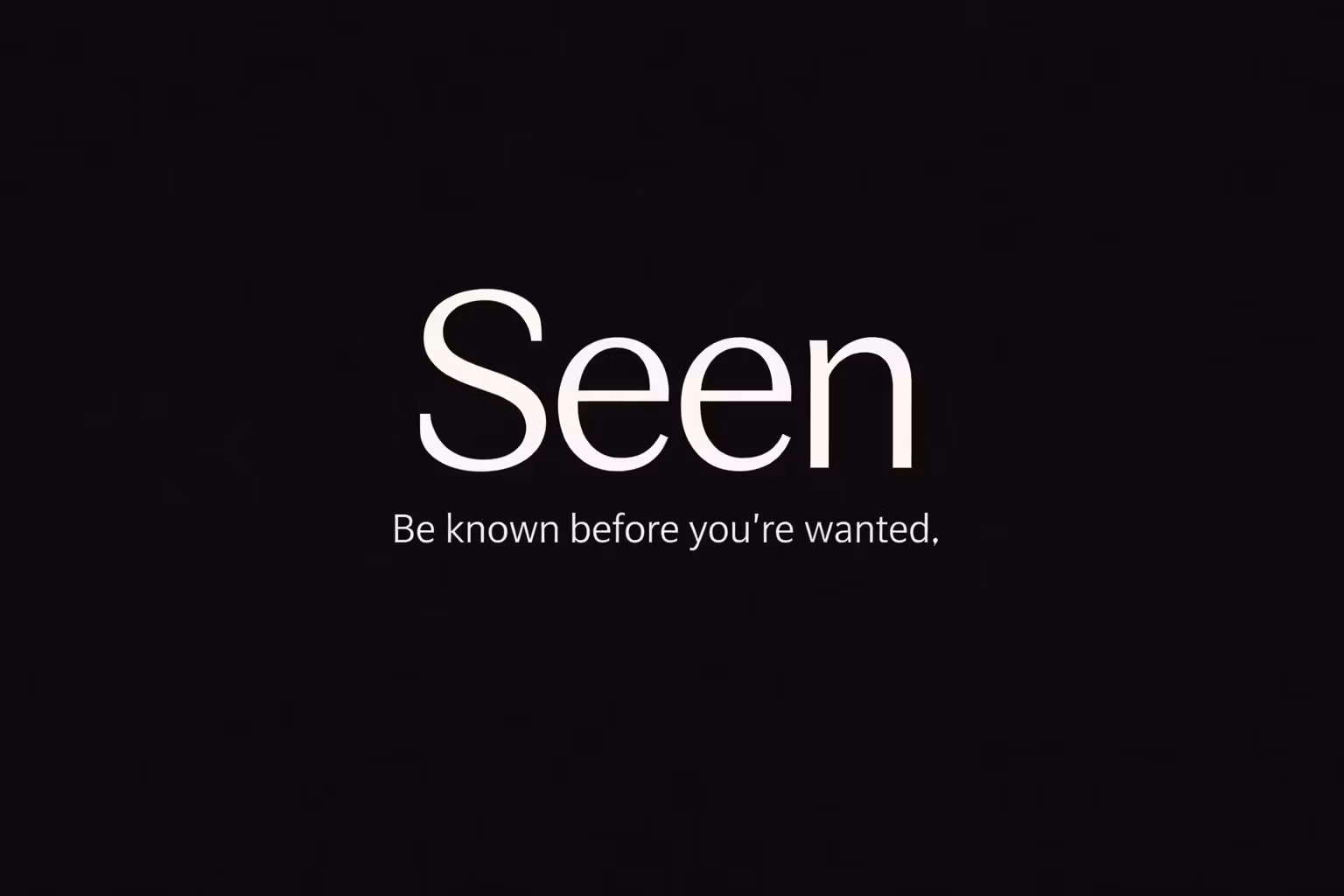 Seen