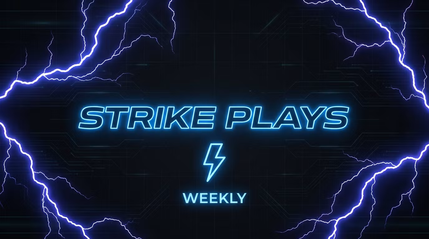 STRIKE PLAYS ⚡️ — Weekly
