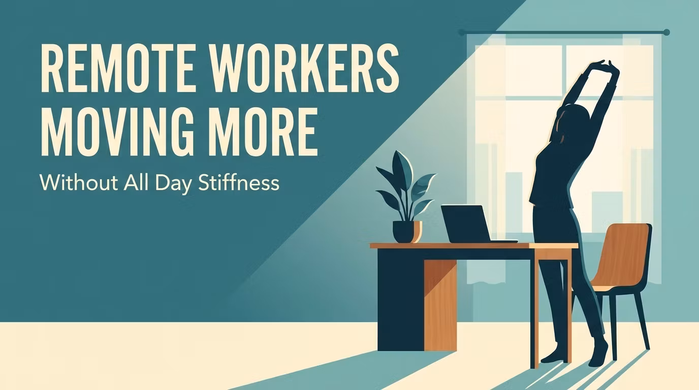 Remote Workers Moving More Without All Day Stiffness