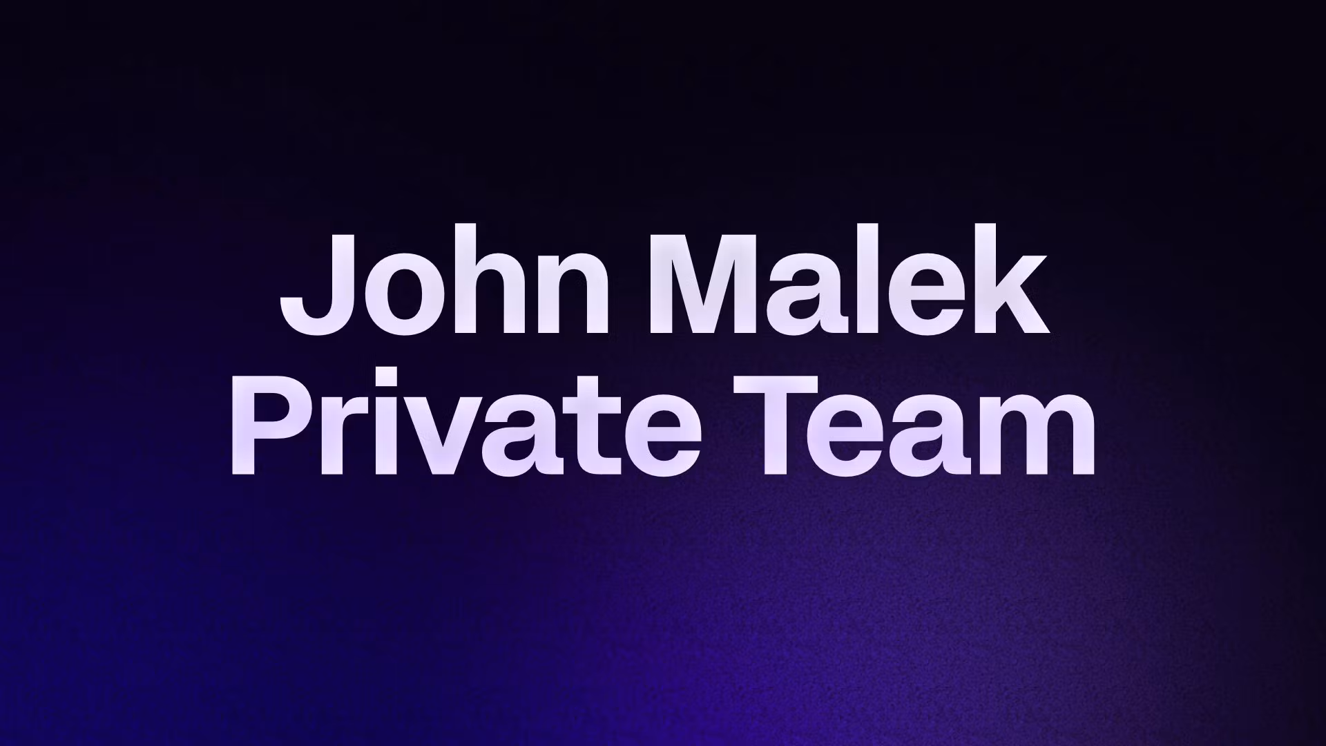 John Malek Private Team