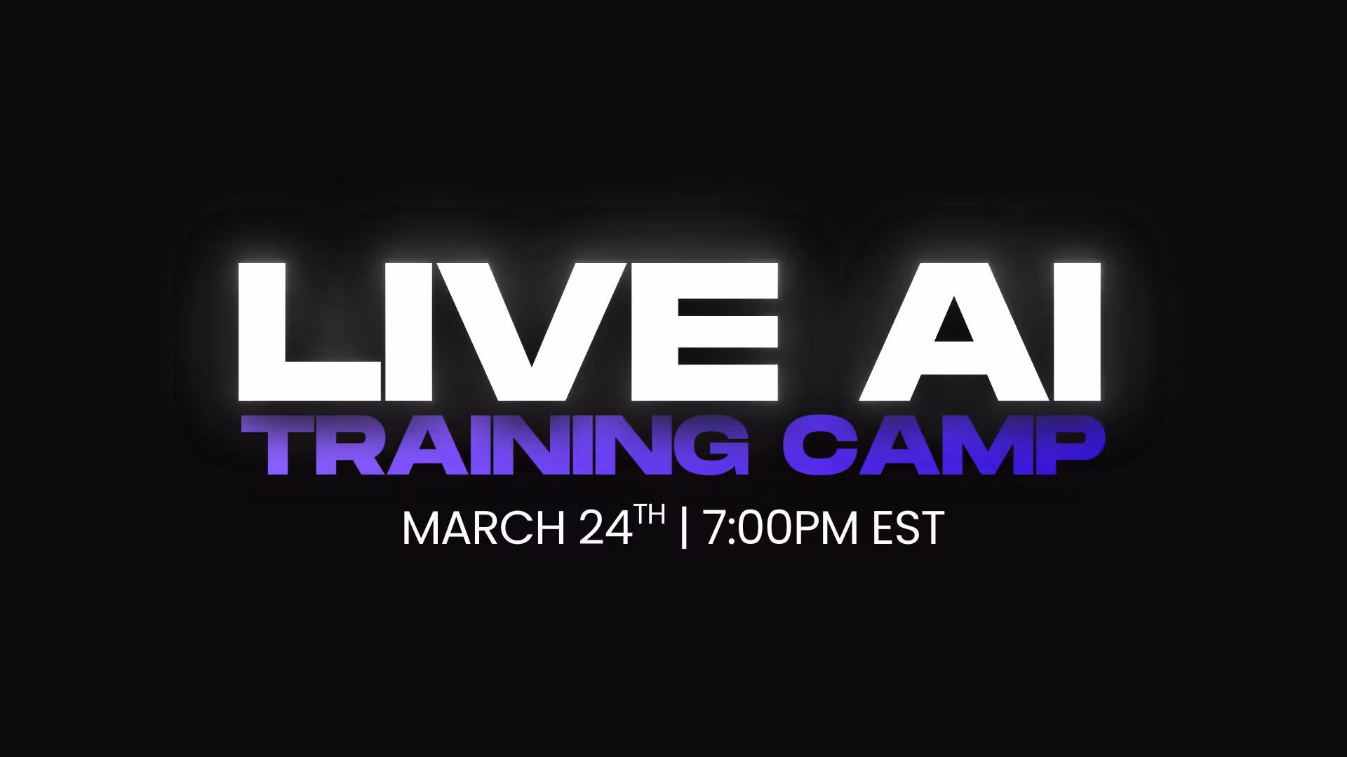 AI Training Camp | March 24th at 7pm EST
