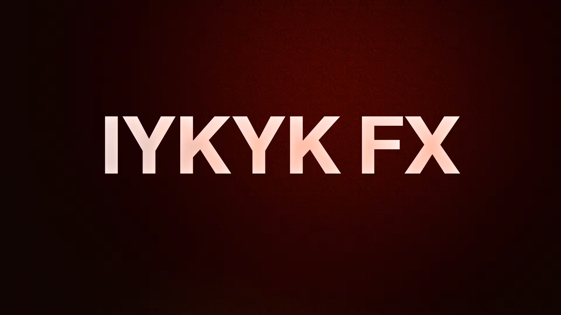 IYKYK FX