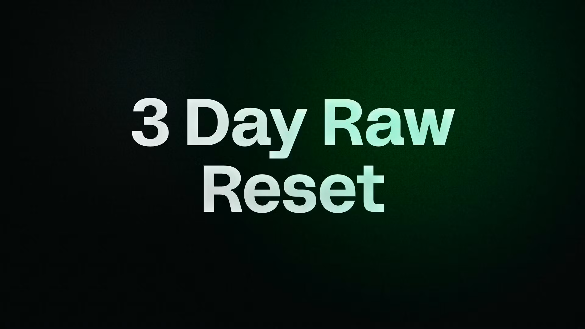 3 Day Raw Reset