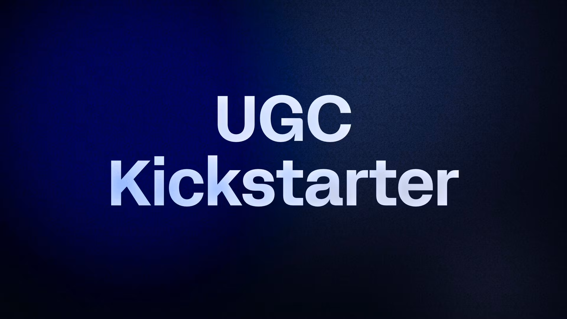 UGC Kickstarter