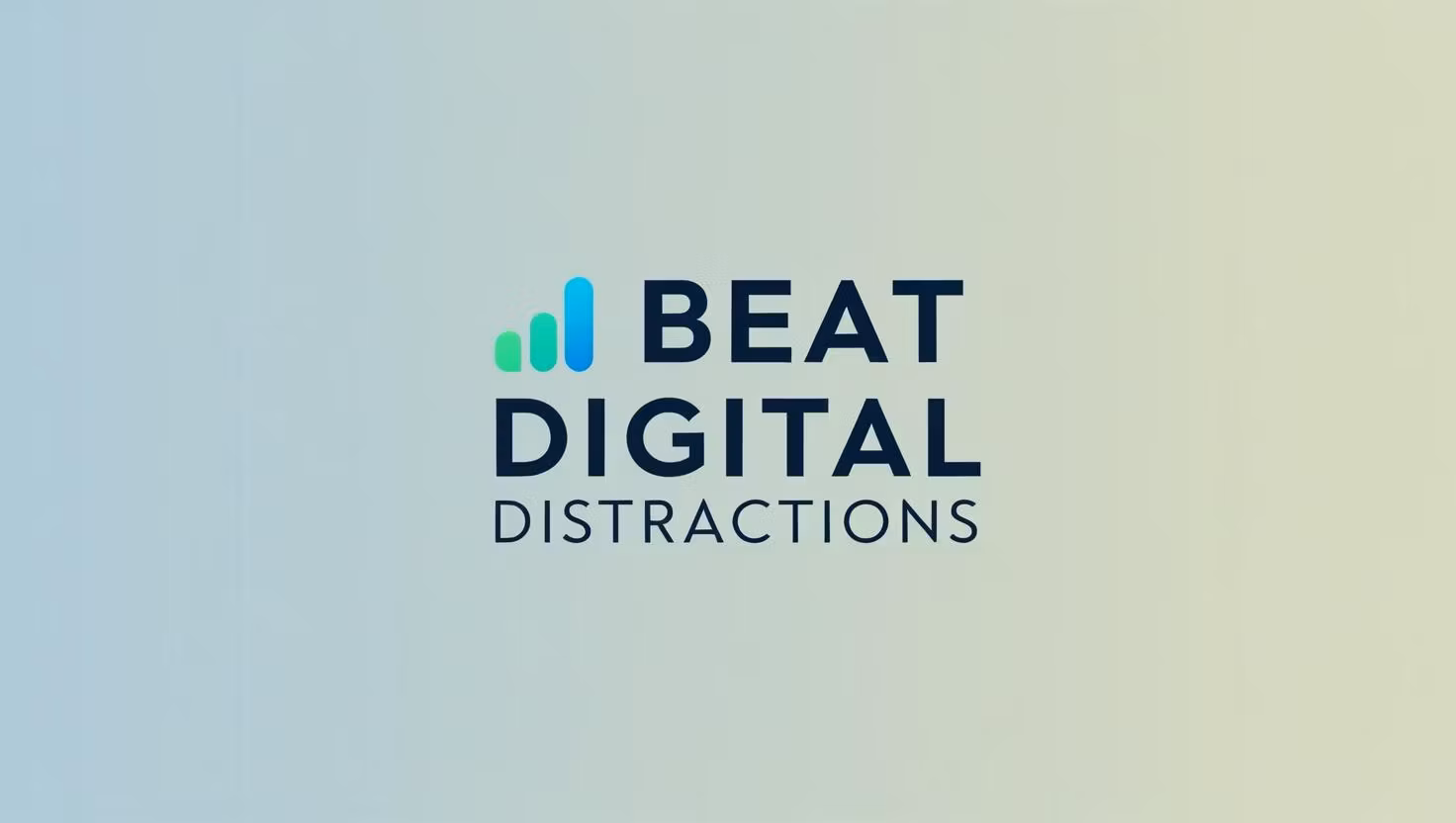 Beat Digital Distractions