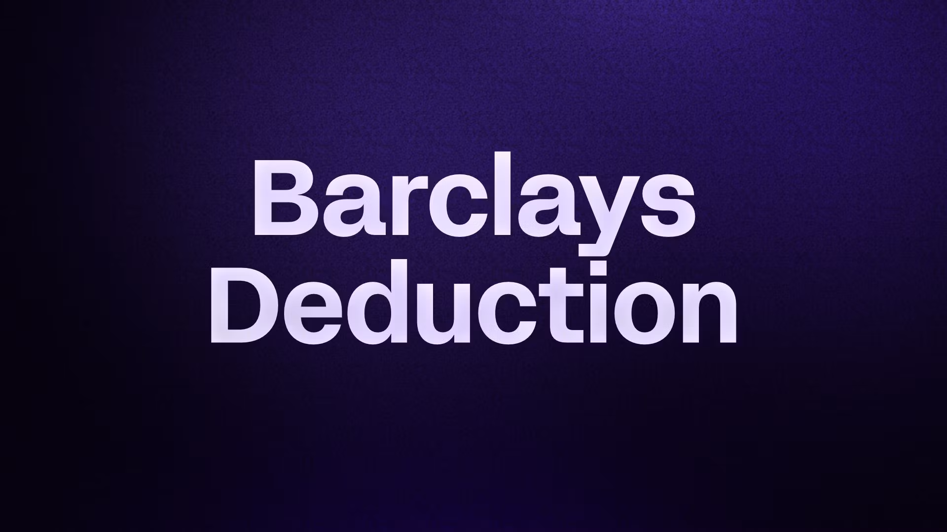 Barclays Deduction
