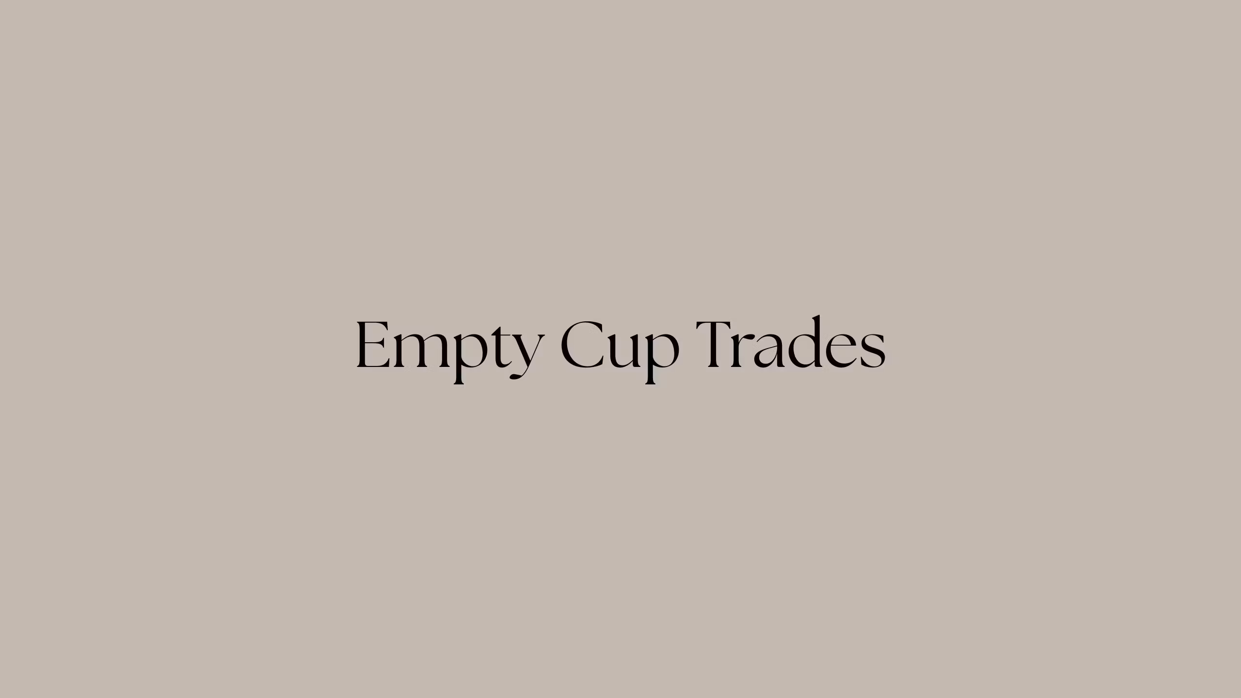 Empty Cup Trades