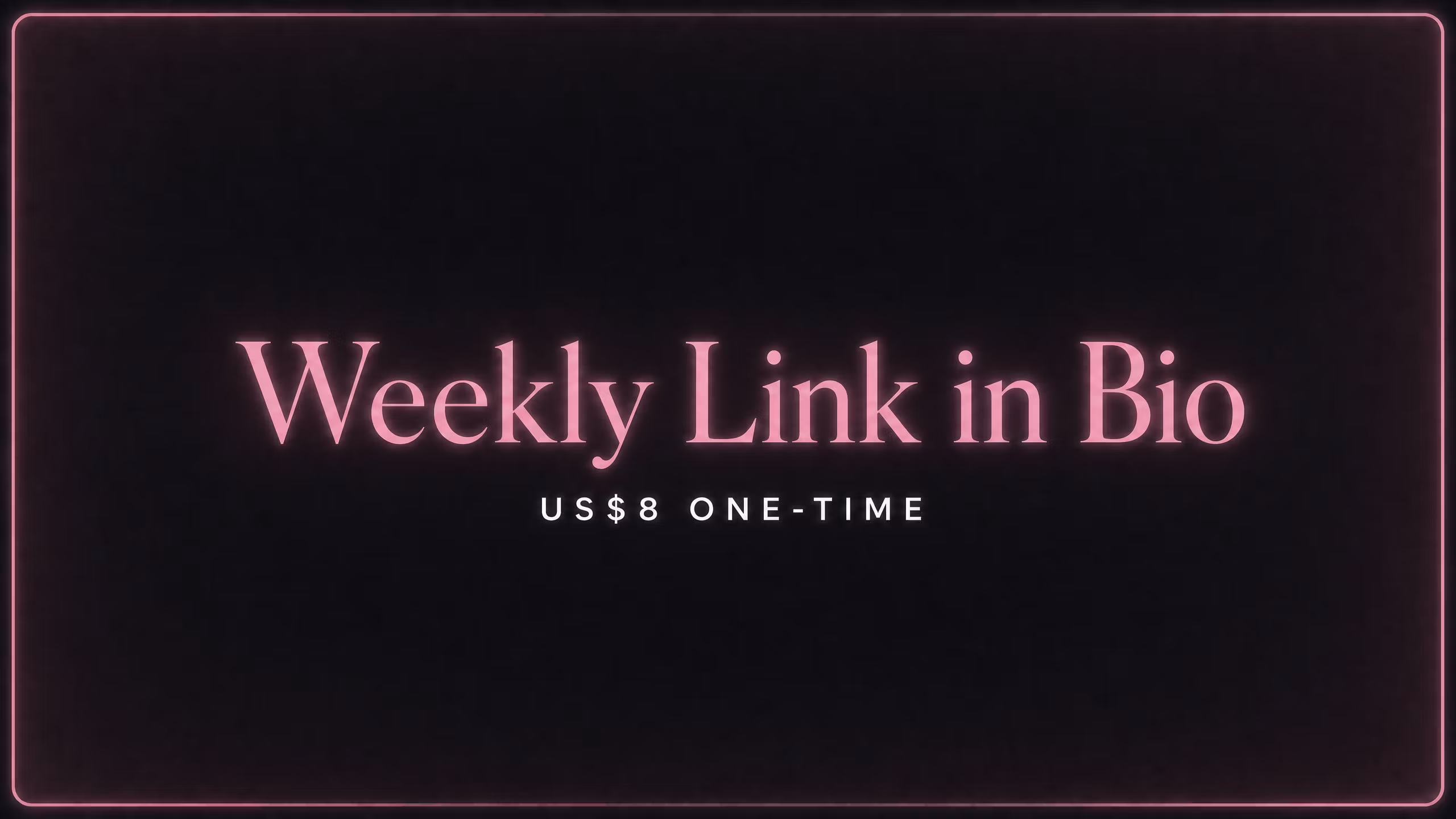 Weekly Link in Bio ($8)