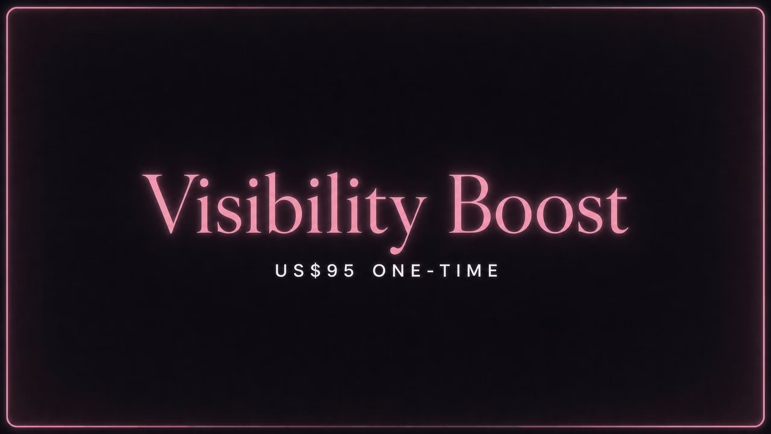 Visibility Boost ($95)